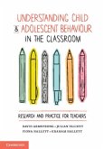 Understanding Child and Adolescent Behaviour in the Classroom (eBook, PDF) Understanding Child and Adolescent Behaviour in the Classroom (eBook, PDF)