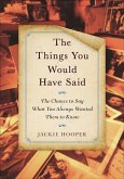 The Things You Would Have Said (eBook, ePUB)