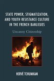 State Power, Stigmatization, and Youth Resistance Culture in the French Banlieues (eBook, ePUB)