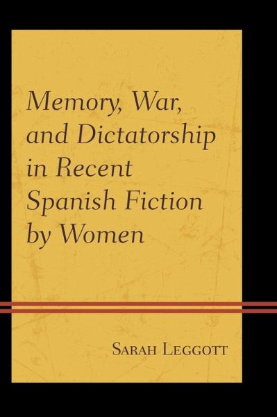 Memory, War, and Dictatorship in Recent Spanish Fiction by Women (eBook, ePUB)