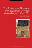 The Portuguese Massacre of Wiriyamu in Colonial Mozambique, 1964-2013 (eBook, ePUB)