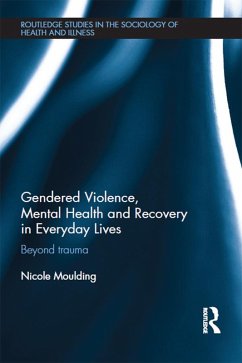 Gendered Violence, Abuse and Mental Health in Everyday Lives (eBook, PDF) - Moulding, Nicole