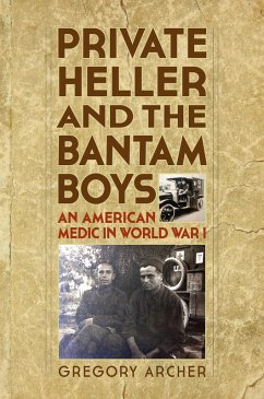 Cover Private Heller and the Bantam Boys: An American Medic in World War I (eBook, ePUB)