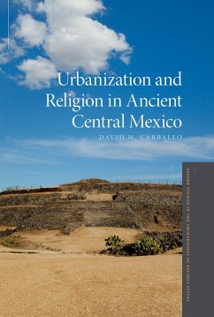 Urbanization and Religion in Ancient Central Mexico (eBook, PDF) - Carballo, David M.