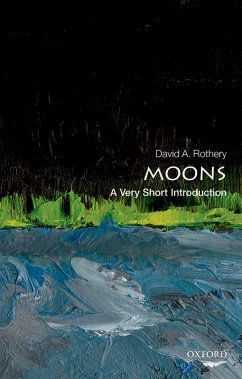 Moons: A Very Short Introduction (eBook, PDF) - Rothery, David A.