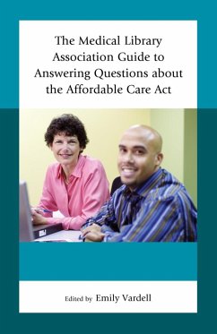 Cover The Medical Library Association Guide to Answering Questions about the Affordable Care Act (eBook, ePUB)