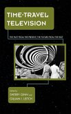 Time-Travel Television (eBook, ePUB) Time-Travel Television (eBook, ePUB)