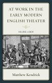 At Work in the Early Modern English Theater (eBook, ePUB)