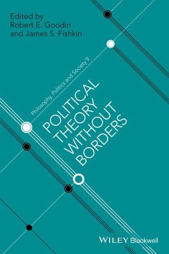 Political Theory Without Borders (eBook, ePUB) - Goodin, Robert E.; Fishkin, James S.