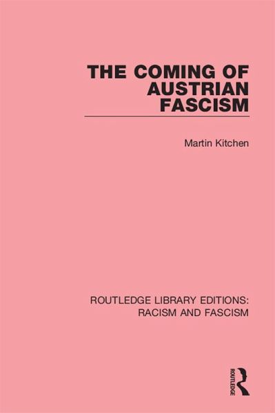 The Coming of Austrian Fascism (eBook, PDF) The Coming of Austrian Fascism (eBook, PDF)