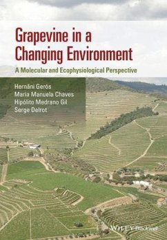 Grapevine in a Changing Environment (eBook, ePUB) - Gerós, Hernani; Chaves, Maria Manuela; Gil, Hipolito Medrano; Delrot, Serge