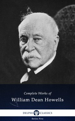 Delphi Complete Works of William Dean Howells (Illustrated) (eBook, ePUB) - Dean Howells, William