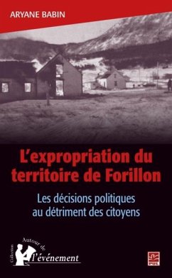 L'expropriation du territoire de Forillon Les decisions politiques au detriment des citoyens (eBook, PDF) - Aryane Babin, Aryane Babin