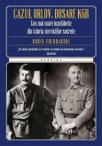 Cazul Orlov. Dosare KGB. Cea mai mare înșelătorie din istoria serviciilor secrete (eBook, ePUB)