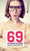 69 de motive stupide ca sa te apuci de citit (eBook, ePUB)