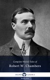 Delphi Complete Weird Tales of Robert W. Chambers (Illustrated) (eBook, ePUB)