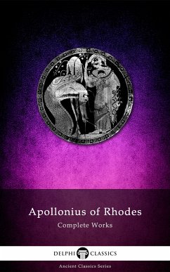 Complete Works of Apollonius of Rhodes (Illustrated) (eBook, ePUB) - of Rhodes, Apollonius