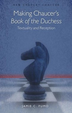 Making Chaucer's Book of the Duchess (eBook, ePUB) - Fumo, Jamie C.