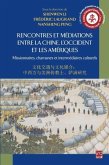 Rencontres et mediations entre la Chine, l'Occident et le Ameriques (eBook, PDF)