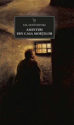 Amintiri din Casa Mortilor (eBook, ePUB) - Dostoievski, F. M.