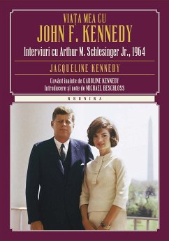 Viața mea cu John F. Kennedy. Interviuri cu Arthur M. S (eBook, ePUB) - Kennedy, Jacqueline