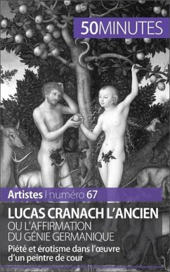 Lucas Cranach l'Ancien ou l'affirmation du génie germanique (eBook, ePUB) - Lesage, Anne-Sophie; 50minutes