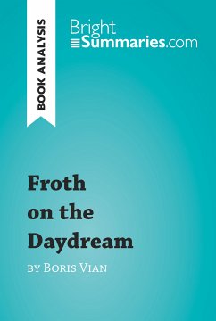 Froth on the Daydream by Boris Vian (Book Analysis) (eBook, ePUB) - Summaries, Bright