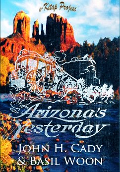 Arizona's Yesterday (eBook, ePUB) - Cady, John H.; Woon, Basil