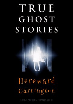 True Ghost Stories (eBook, ePUB) - Carrington, Hereward