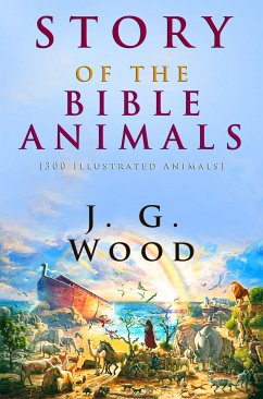 Story of the Bible Animals (eBook, ePUB) - Wood, J. G.