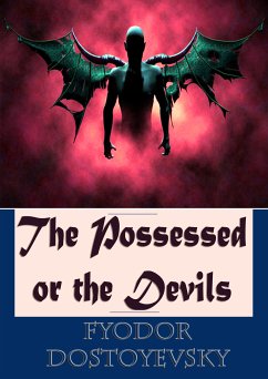 The Possessed or the Devils (eBook, ePUB) - Dostoyevsky, Fyodor
