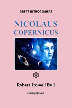 Great Astronomers (Nicolaus Copernicus) (eBook, ePUB) - Ball, Robert Stawell