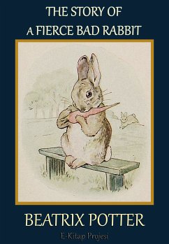 The Story of a Fierce Bad Rabbit (eBook, ePUB) - Potter, Beatrix