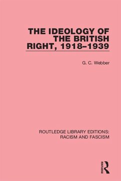 The Ideology of the British Right, 1918-1939 (eBook, ePUB) - Webber, G. C.