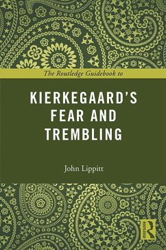 The Routledge Guidebook to Kierkegaard's Fear and Trembling (eBook, ePUB) - Lippitt, John