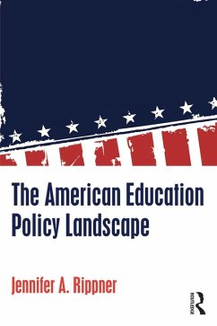 The American Education Policy Landscape (eBook, ePUB) - Rippner, Jennifer A.