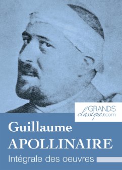 Guillaume Apollinaire (eBook, ePUB) - Apollinaire, Guillaume; GrandsClassiques.com