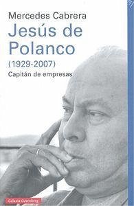 Cover Jesús de Polanco, 1929-2007 : capitán de empresas