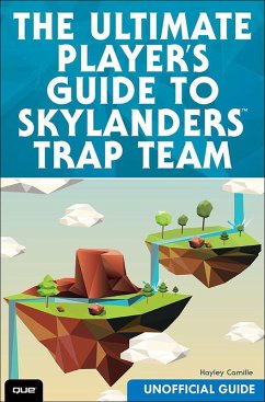 Ultimate Player's Guide to Skylanders Trap Team (Unofficial Guide), The (eBook, ePUB) - Camille, Hayley; Kelly, James