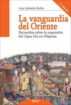 La vanguardia del Oriente : recuerdos sobre la expansión del Opus Dei en Filipinas - Labrada Rubio, Ana