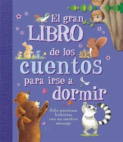 El gran libro de los cuentos para irse a dormir. 8 Preciosas historias con un emotivo mensaje - González García, José María