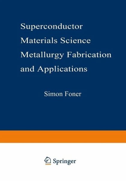Superconductor Materials Science: Metallurgy, Fabrication, and Applications (eBook, PDF) Superconductor Materials Science: Metallurgy, Fabrication, and Applications (eBook, PDF)