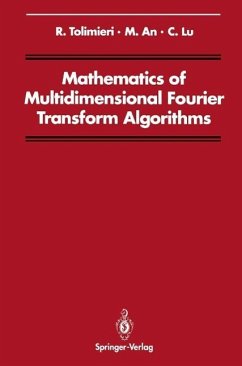 Mathematics of Multidimensional Fourier Transform Algorithms (eBook, PDF) - Tolimieri, Richard; An, Myoung; Lu, Chao