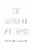 The Future of Whiteness (eBook, ePUB)