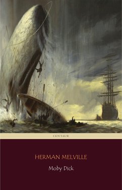 Moby Dick (Centaur Classics) [The 100 greatest novels of all time - #5] (eBook, ePUB) - Classics, Centaur; Melville, Herman