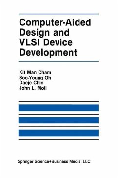 Computer-Aided Design and VLSI Device Development (eBook, PDF) - Kit Man Cham; Soo-Young Oh; Moll, John L.