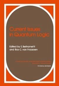 Current Issues in Quantum Logic (eBook, PDF) - Beltrametti, Enrico G.; Fraassen, Bas C. Van