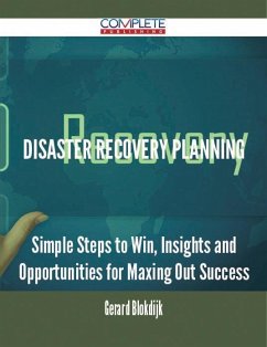 Disaster Recovery Planning - Simple Steps to Win, Insights and Opportunities for Maxing Out Success (eBook, ePUB)