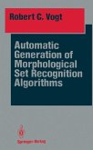 Automatic Generation of Morphological Set Recognition Algorithms (eBook, PDF)