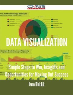 Data Visualization - Simple Steps to Win, Insights and Opportunities for Maxing Out Success (eBook, ePUB) - Blokdijk, Gerard